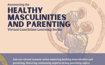 Announcing a Healthy Masculinities and Parenting Virtual Lunchtime Learning Series