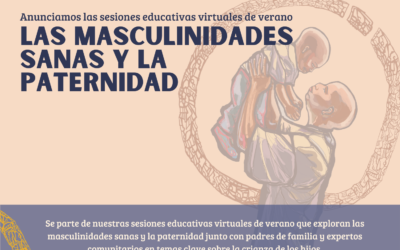 ANUNCIAMOS LAS SESIONES EDUCATIVAS VIRTUALES A LA HORA DE COMIDA SOBRE LAS MASCULINIDADES SANAS Y LA PATERNIDAD.